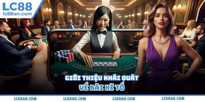 Giới thiệu khái quát về bài xì tố