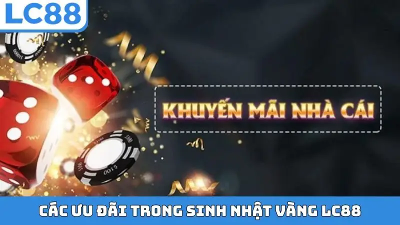 Các ưu đãi trong sinh nhật vàng LC88