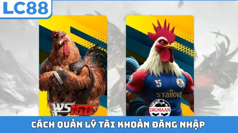 Cách quản lý tài khoản đăng nhập link an toàn LC88