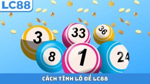 Cách Tính Lô Đề LC88