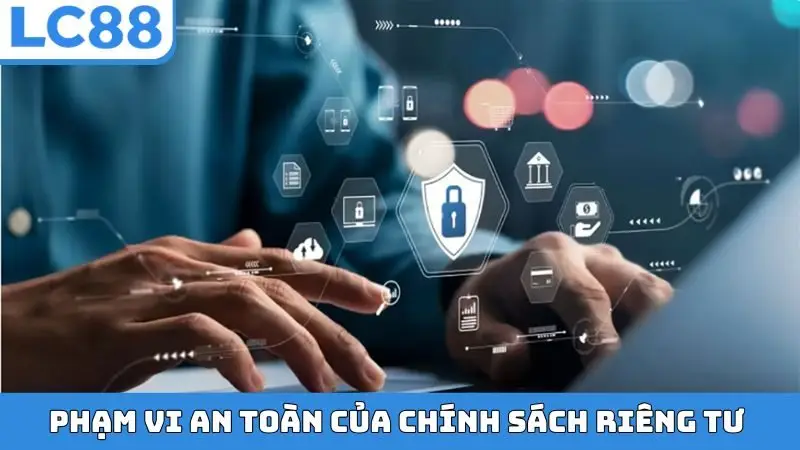 Phạm vi an toàn của chính sách riêng tư
